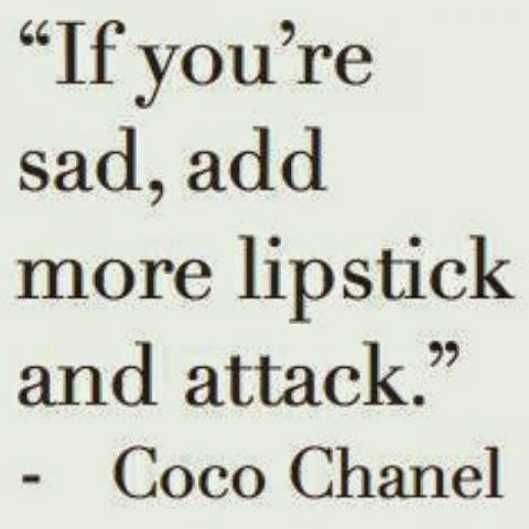 Quote of the day by Coco Channel!